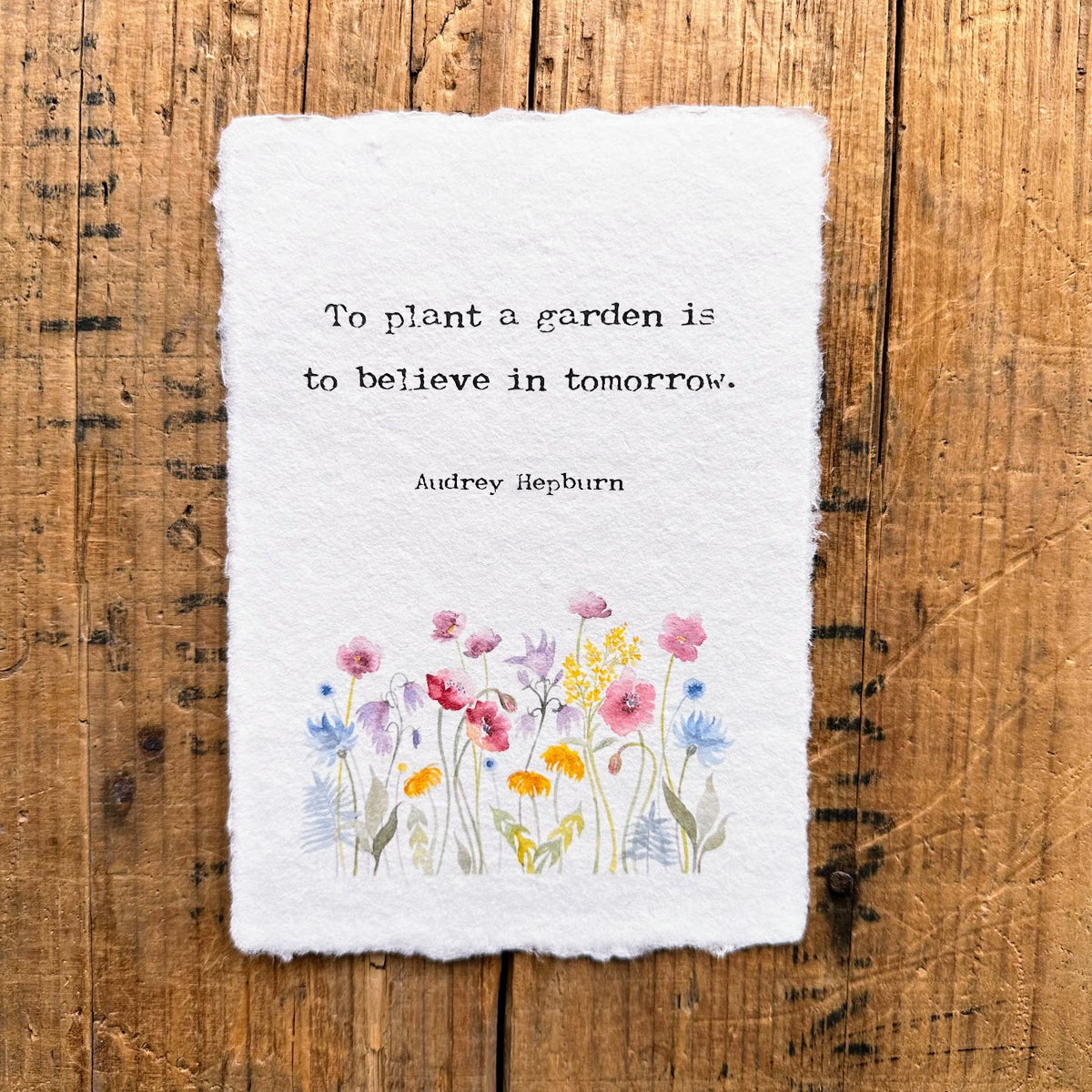 To plant a garden is to believe in tomorrow Audrey Hepburn quote print