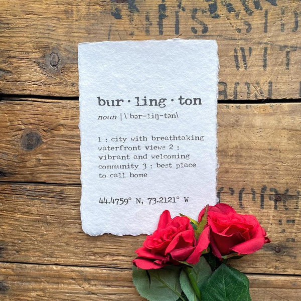 burlington definition print in typewriter font on handmade cotton rag paper. Burlington, Vermont is a city with breathtaking waterfront views, vibrant and welcoming community, and best place to call home.
