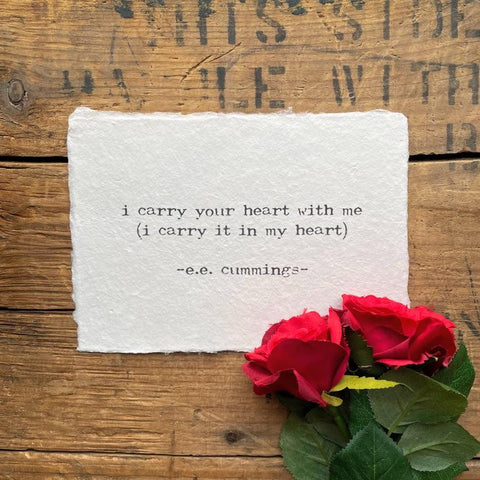 "i carry your heart with me (i carry it in my heart)" quote from an ee cummings poem
