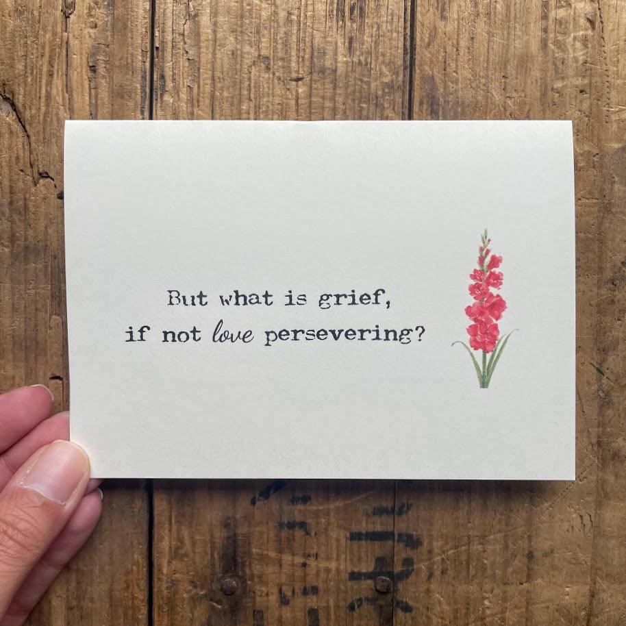 But what is grief, if not love persevering quote card, original floral watercolor, 4" x 5.5", envelope and rose seal, blank sympathy card - Alison Rose Vintage