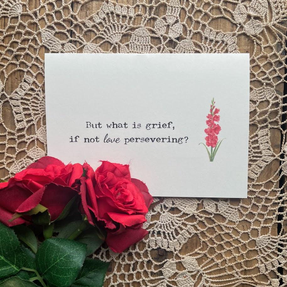 But what is grief, if not love persevering quote card, original floral watercolor, 4" x 5.5", envelope and rose seal, blank sympathy card - Alison Rose Vintage