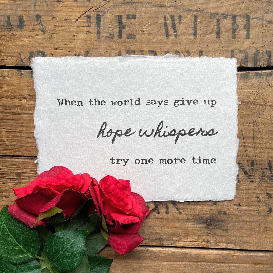when the world says give up hope whispers try one more time quote print on handmade paper - Alison Rose Vintage