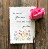 We are all flowers from the same garden quote on handmade paper, original floral watercolor - Alison Rose Vintage