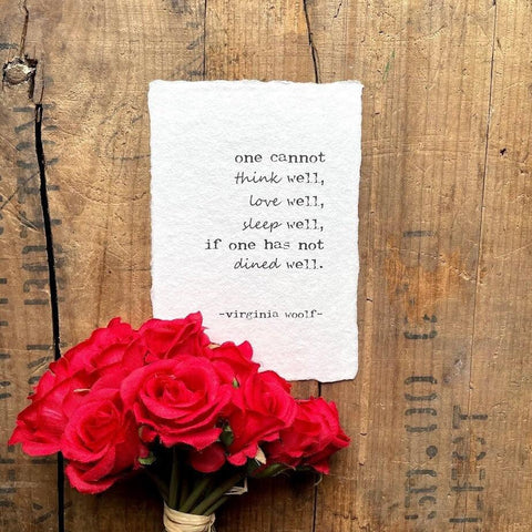 One cannot think well if one has not dined well quote by Virginia Woolf on handmade paper - Alison Rose Vintage