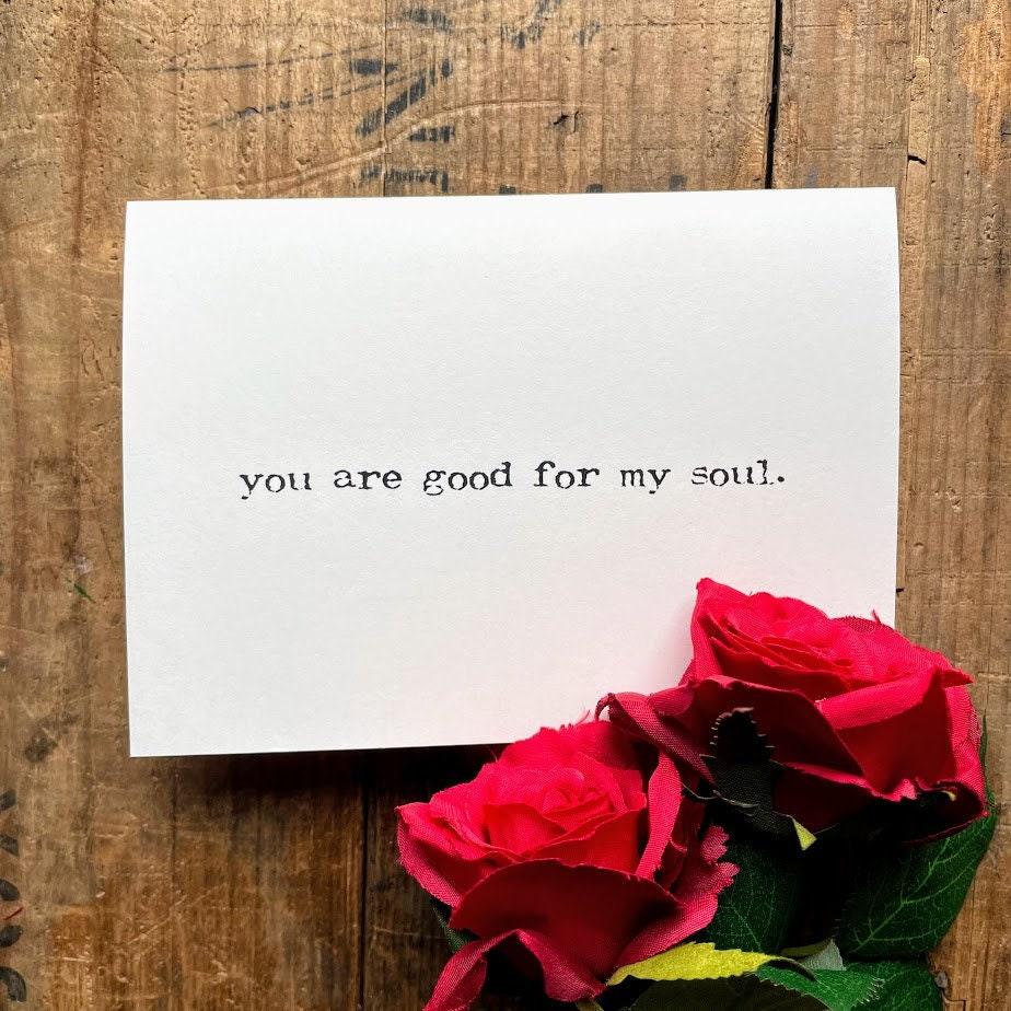 you are good for my soul compliment greeting card in typewriter font w ...