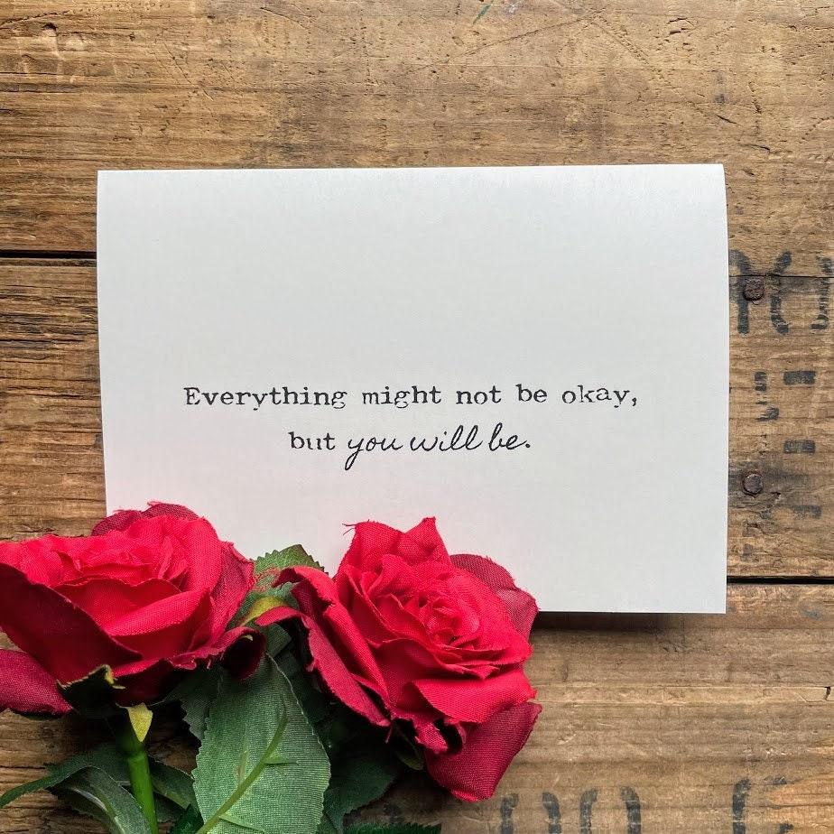 Everything might not be okay, but you will be quote greeting card with envelope and rose sticker seal - Alison Rose Vintage