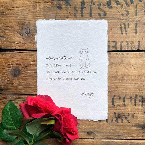 "Inspiration? It's like a cat—it finds me when it wants to, not when I ask for it." poem by R. Clift with an original cat doodle, printed on handmade paper. 
