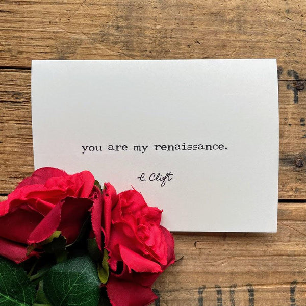 You are my renaissance quote by R. Clift compliment greeting card