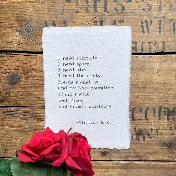 I need solitude, and sleep, and animal existence quote by Virginia Woolf on handmade paper - Alison Rose Vintage