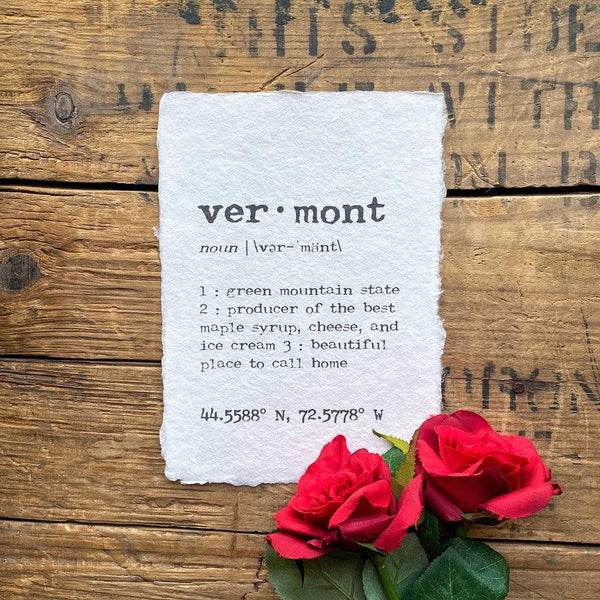 vermont definition print in typewriter font on handmade cotton rag paper. Vermont is the green mountain state, producer of the best maple syrup, cheese, and ice cream, and a beautiful place to call home.